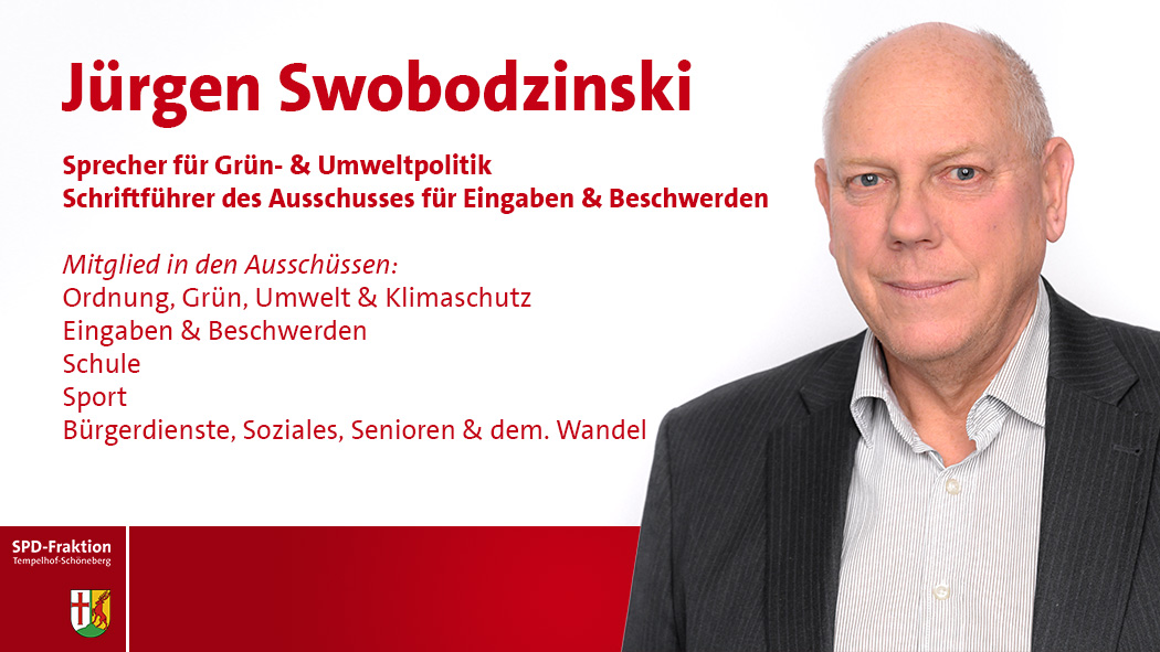 Jürgen Swobodzinski; Stellvertretender Fraktionsvorsitzender; Sprecher für Grün- & Umweltpolitik Schriftführer des Ausschusses für Eingaben & Beschwerden; Mitglied in den Ausschüssen:; Ordnung, Grün, Umwelt & Klimaschutz; Eingaben & Beschwerden; Schule; Sport; Bürgerdienste, Soziales, Senioren & dem. Wandel; SPD-Fraktion